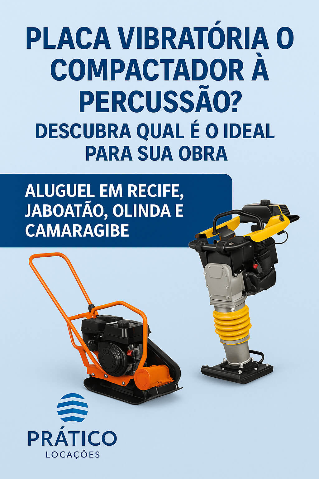 Placa vibratória e compactador à percussão para obras em solos diversos, disponíveis para locação em Recife, Jaboatão, Olinda e Camaragibe pela Prático Locações